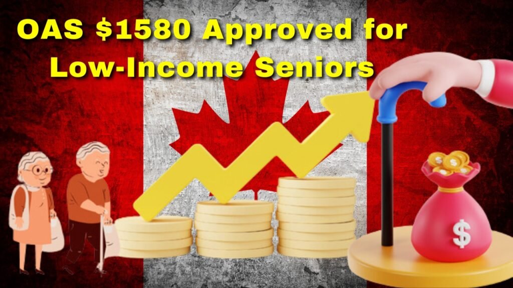 OAS $1580 Payment for Low-Income Seniors, What You Need to Know in 2025