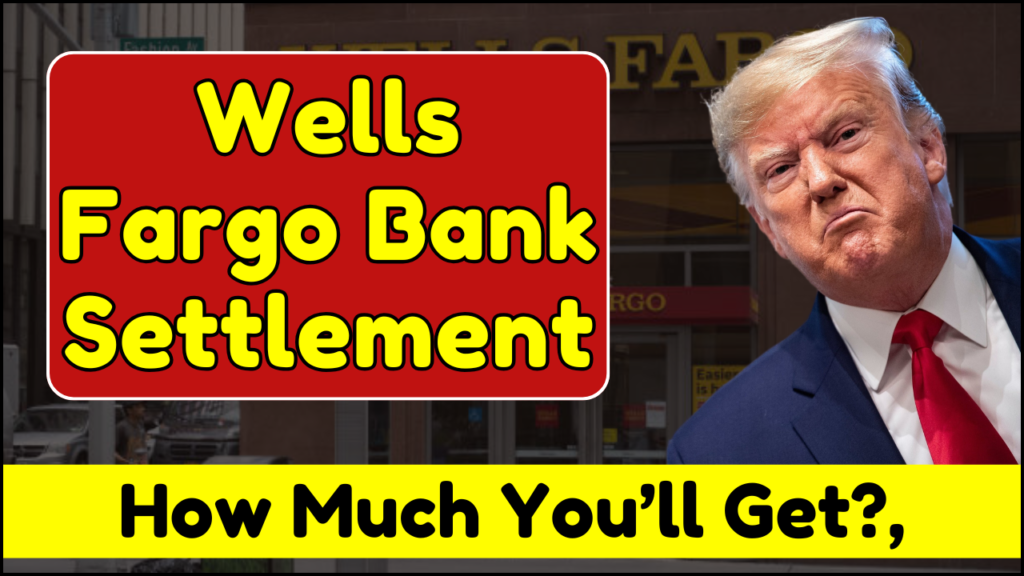 Wells Fargo Bank Settlement 2025 – Check Amount, Eligibility & Payment Dates