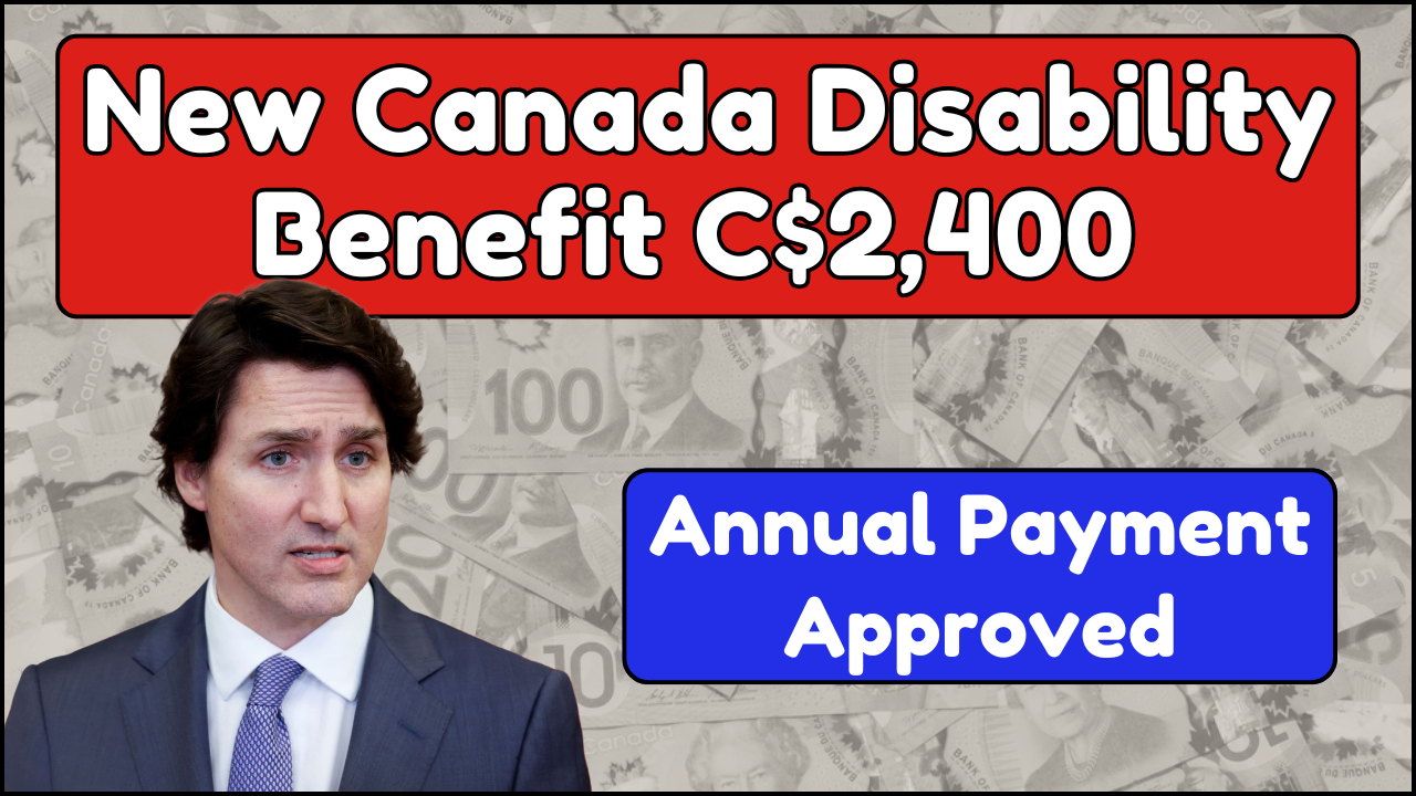 Canada’s New Disability Benefit $2,400 Annually, Check Eligibility and Key Details