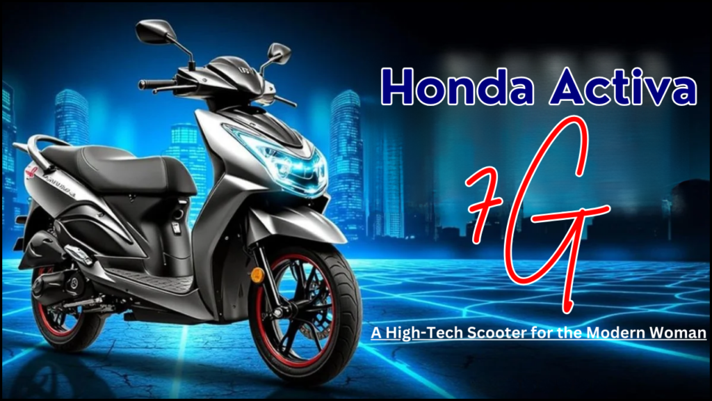 Honda Activa 7G, A High-Tech Scooter for the Modern Woman