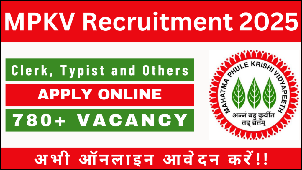 MPKV Recruitment 2025, 787 Vacancies Available for Multiple Positions – Apply Now!