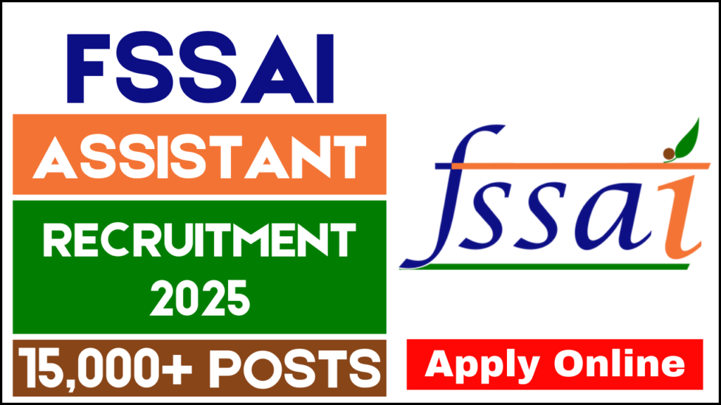 FSSAI Recruitment 2025, Apply Online, 15,000+ Vacancy, and Eligibility Details