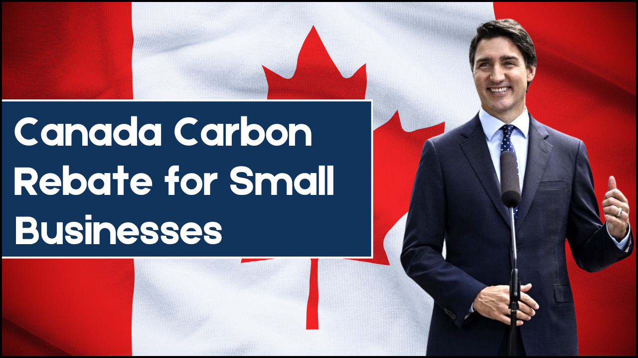 New Canada Carbon Rebate for Small Businesses, Eligibility, Benefits, and Payment Details