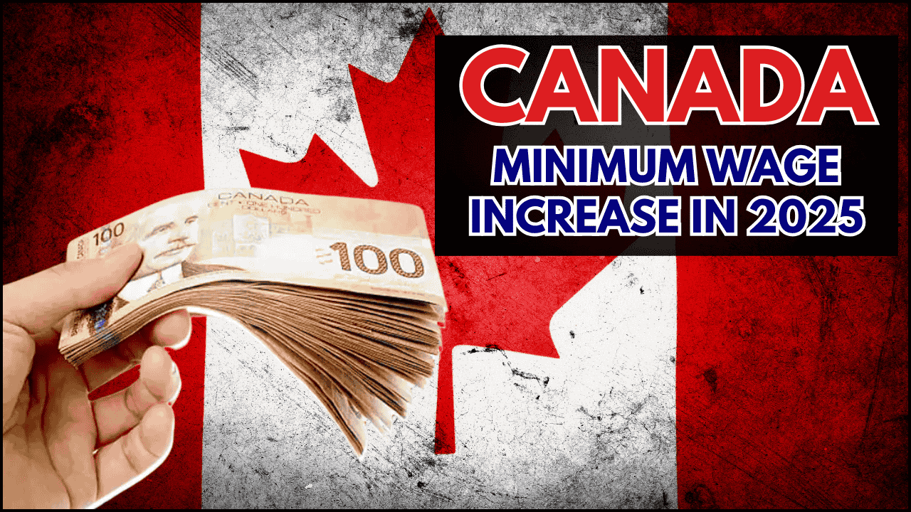 Canada Minimum Wage Increase in 2025, Province-Wise Details and Changes